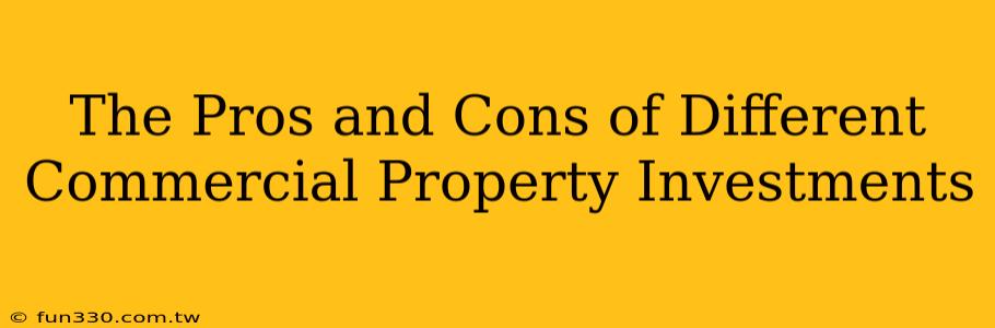 The Pros and Cons of Different Commercial Property Investments