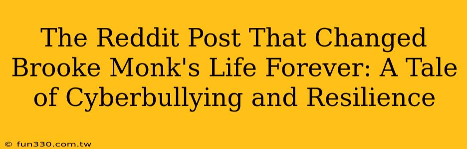 The Reddit Post That Changed Brooke Monk's Life Forever: A Tale of Cyberbullying and Resilience