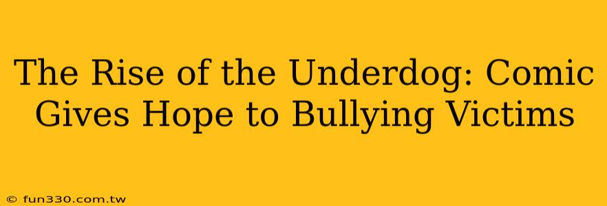 The Rise of the Underdog: Comic Gives Hope to Bullying Victims