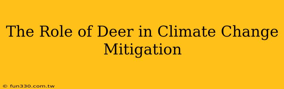 The Role of Deer in Climate Change Mitigation