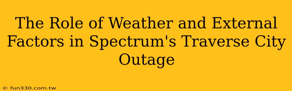 The Role of Weather and External Factors in Spectrum's Traverse City Outage