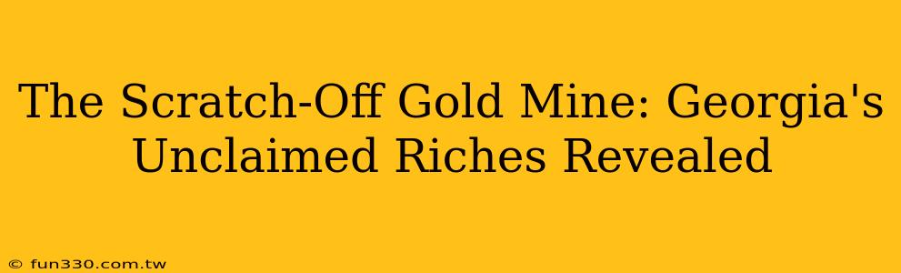 The Scratch-Off Gold Mine: Georgia's Unclaimed Riches Revealed