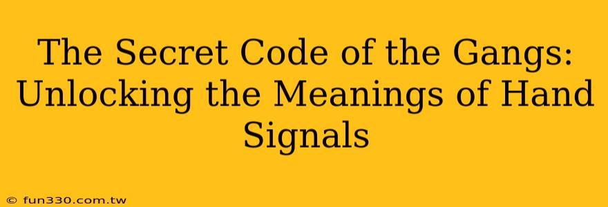 The Secret Code of the Gangs: Unlocking the Meanings of Hand Signals