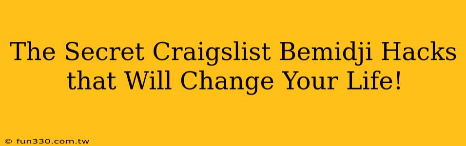 The Secret Craigslist Bemidji Hacks that Will Change Your Life!