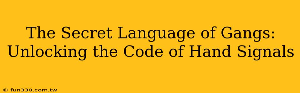 The Secret Language of Gangs: Unlocking the Code of Hand Signals