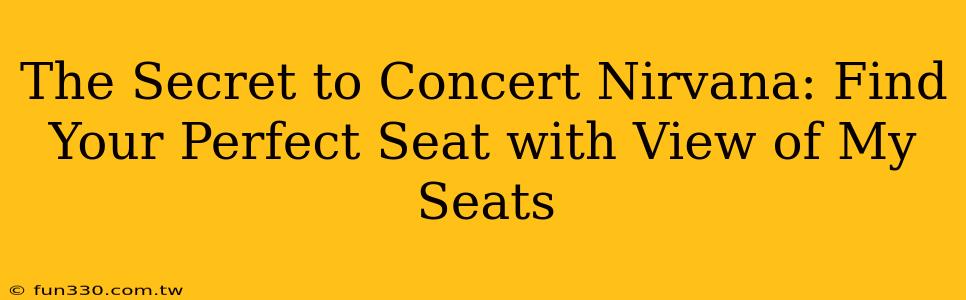 The Secret to Concert Nirvana: Find Your Perfect Seat with View of My Seats