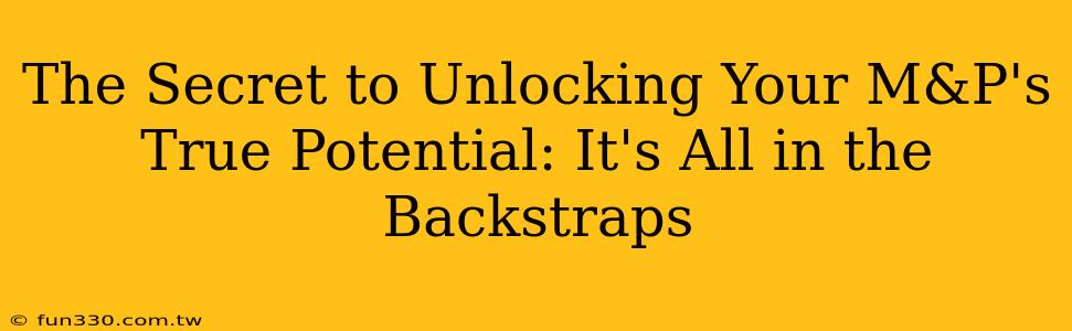 The Secret to Unlocking Your M&P's True Potential: It's All in the Backstraps