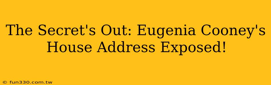 The Secret's Out: Eugenia Cooney's House Address Exposed!