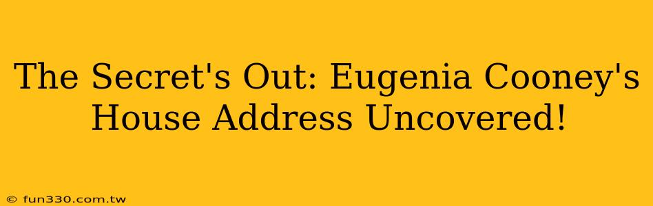 The Secret's Out: Eugenia Cooney's House Address Uncovered!