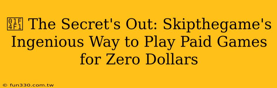 📱 The Secret's Out: Skipthegame's Ingenious Way to Play Paid Games for Zero Dollars