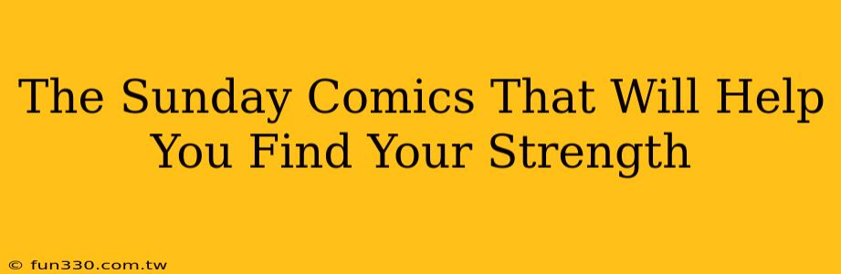 The Sunday Comics That Will Help You Find Your Strength