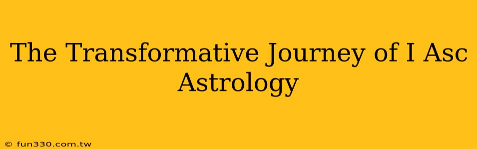 The Transformative Journey of I Asc Astrology