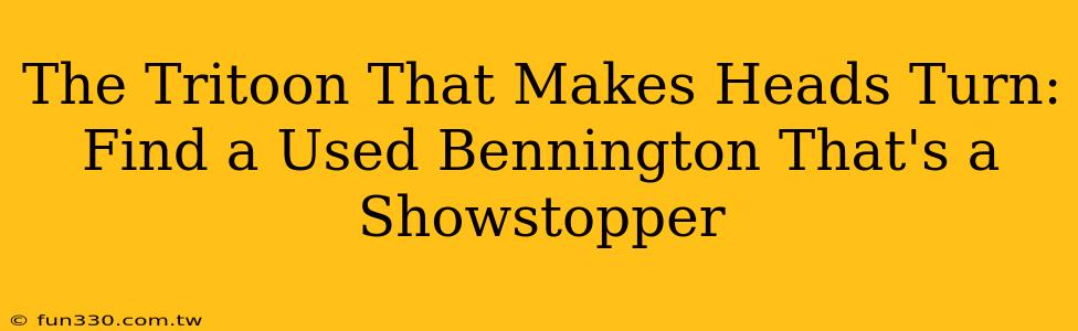 The Tritoon That Makes Heads Turn: Find a Used Bennington That's a Showstopper