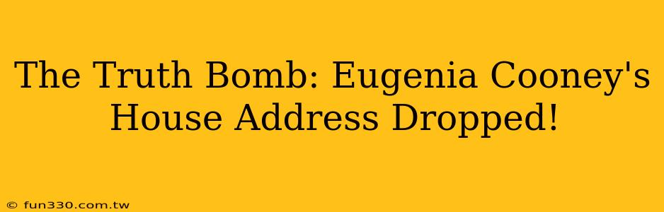 The Truth Bomb: Eugenia Cooney's House Address Dropped!