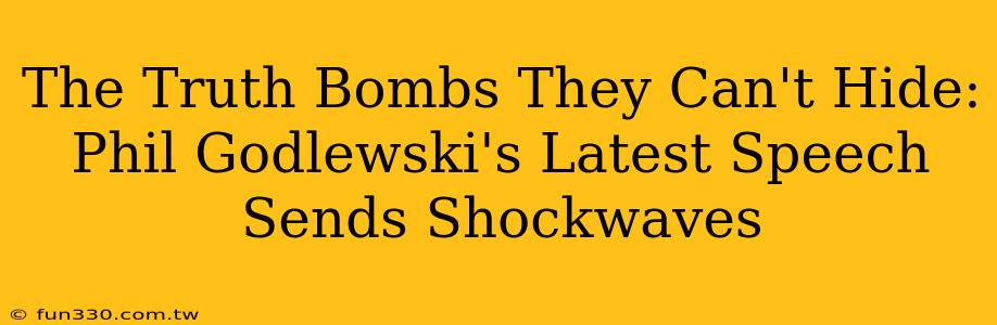 The Truth Bombs They Can't Hide: Phil Godlewski's Latest Speech Sends Shockwaves