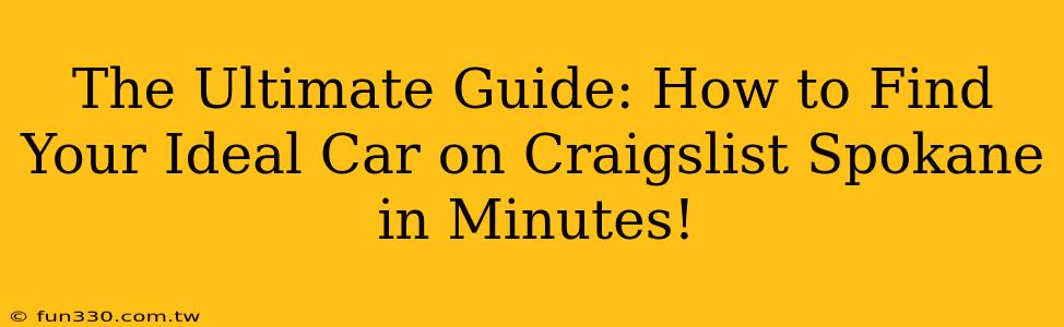 The Ultimate Guide: How to Find Your Ideal Car on Craigslist Spokane in Minutes!