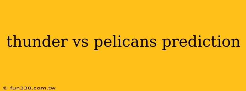 thunder vs pelicans prediction