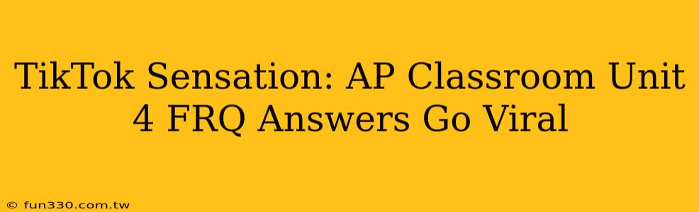 TikTok Sensation: AP Classroom Unit 4 FRQ Answers Go Viral