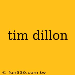 tim dillon