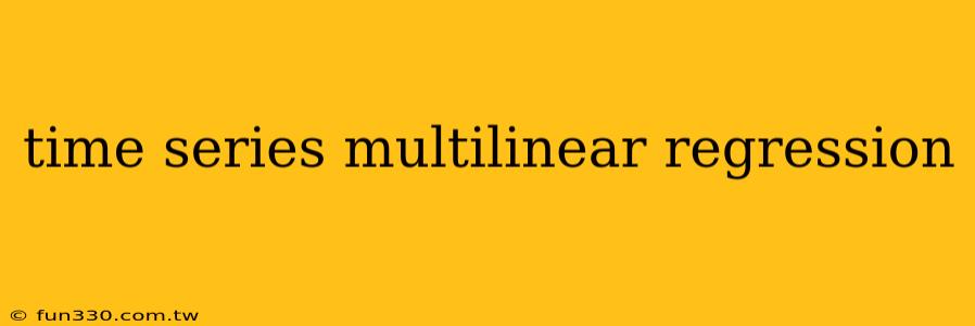 time series multilinear regression