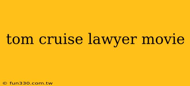 tom cruise lawyer movie