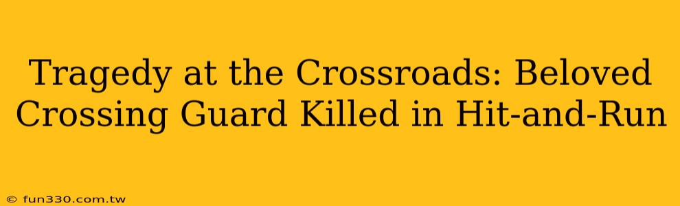 Tragedy at the Crossroads: Beloved Crossing Guard Killed in Hit-and-Run