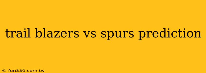 trail blazers vs spurs prediction