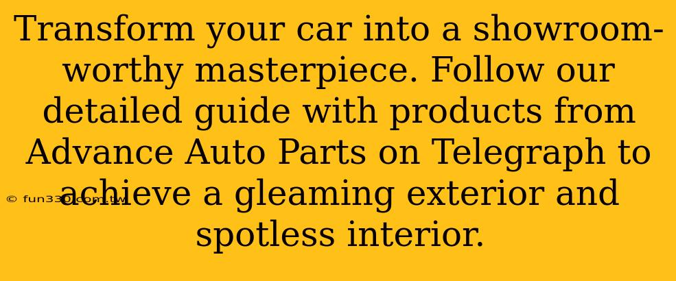 Transform your car into a showroom-worthy masterpiece. Follow our detailed guide with products from Advance Auto Parts on Telegraph to achieve a gleaming exterior and spotless interior.