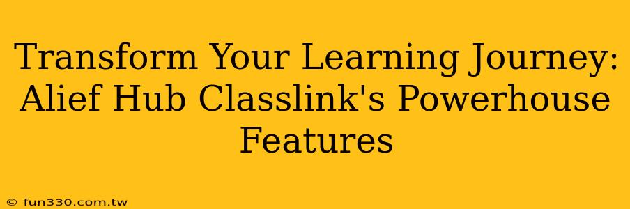 Transform Your Learning Journey: Alief Hub Classlink's Powerhouse Features