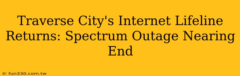 Traverse City's Internet Lifeline Returns: Spectrum Outage Nearing End