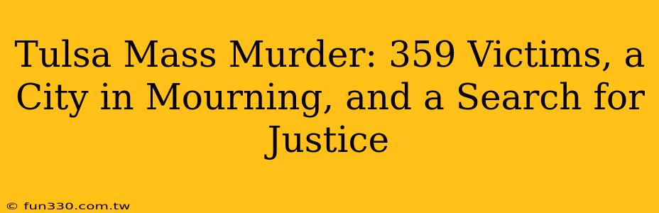 Tulsa Mass Murder: 359 Victims, a City in Mourning, and a Search for Justice