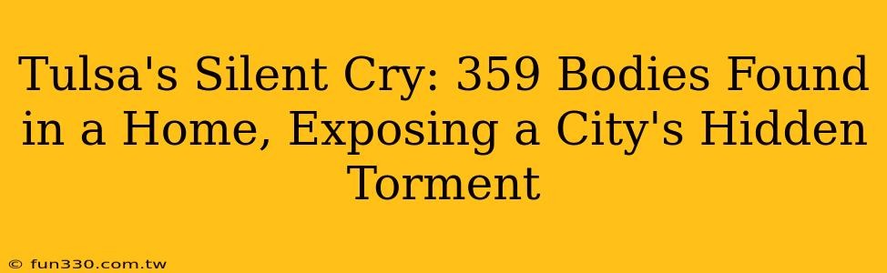 Tulsa's Silent Cry: 359 Bodies Found in a Home, Exposing a City's Hidden Torment