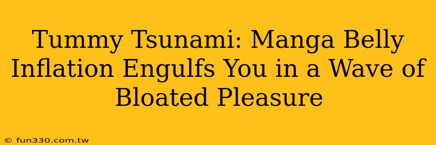 Tummy Tsunami: Manga Belly Inflation Engulfs You in a Wave of Bloated Pleasure