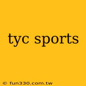 tyc sports