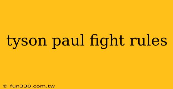 tyson paul fight rules