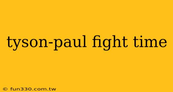 tyson-paul fight time