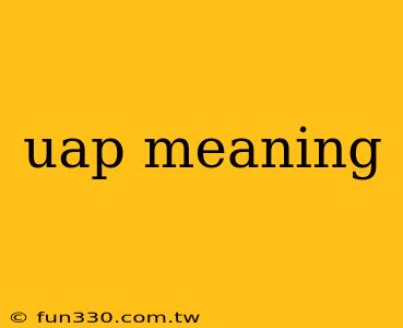 uap meaning