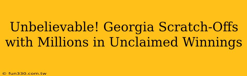 Unbelievable! Georgia Scratch-Offs with Millions in Unclaimed Winnings