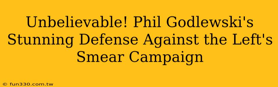 Unbelievable! Phil Godlewski's Stunning Defense Against the Left's Smear Campaign