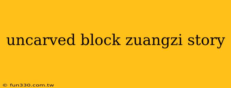 uncarved block zuangzi story