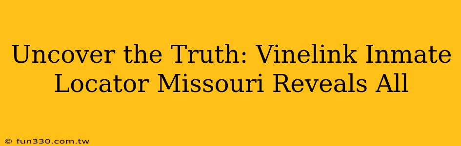 Uncover the Truth: Vinelink Inmate Locator Missouri Reveals All