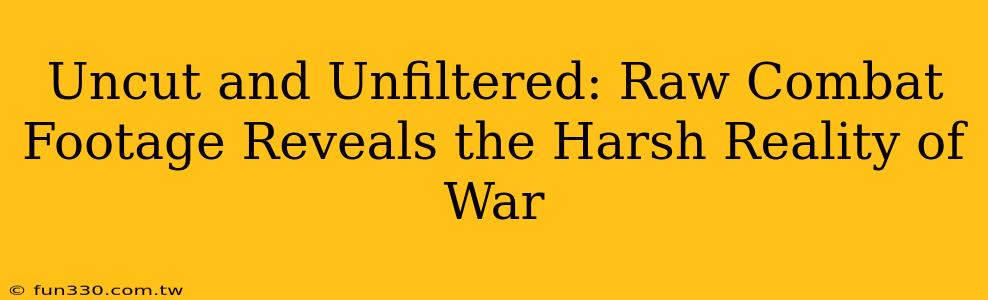 Uncut and Unfiltered: Raw Combat Footage Reveals the Harsh Reality of War