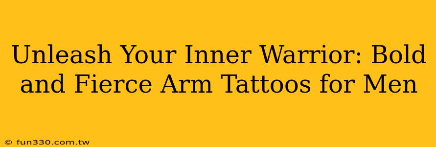 Unleash Your Inner Warrior: Bold and Fierce Arm Tattoos for Men