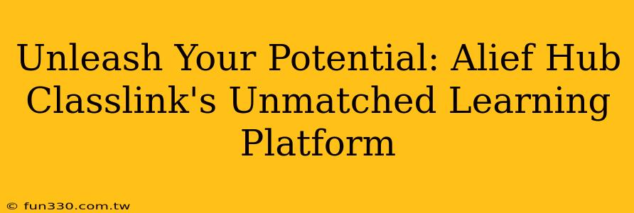 Unleash Your Potential: Alief Hub Classlink's Unmatched Learning Platform