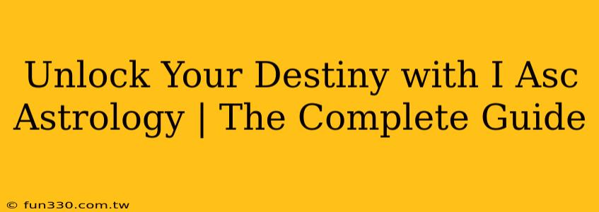 Unlock Your Destiny with I Asc Astrology | The Complete Guide