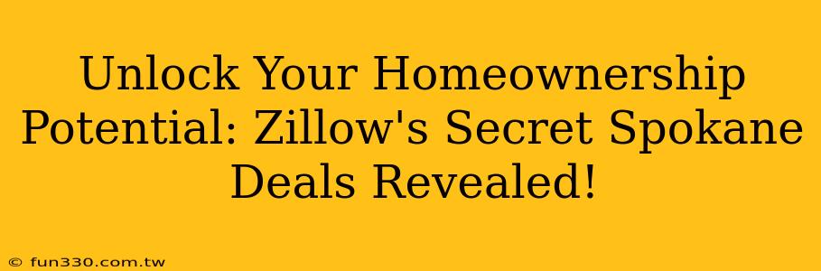 Unlock Your Homeownership Potential: Zillow's Secret Spokane Deals Revealed!