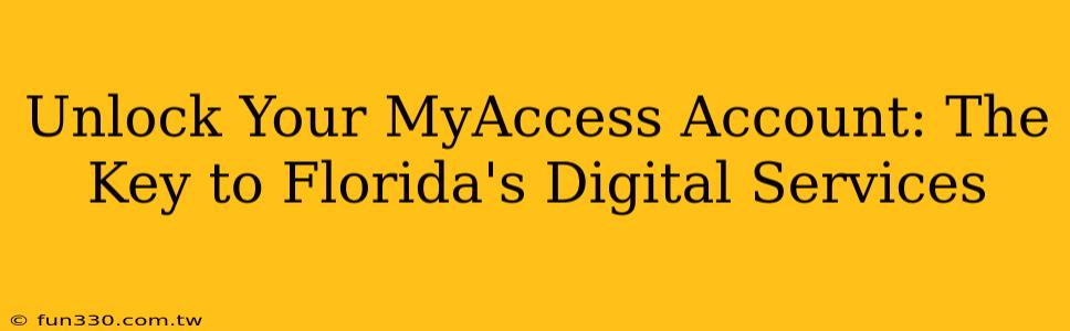 Unlock Your MyAccess Account: The Key to Florida's Digital Services