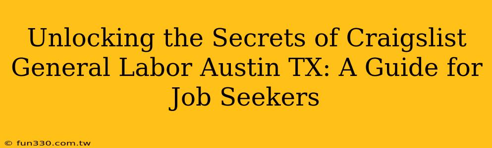 Unlocking the Secrets of Craigslist General Labor Austin TX: A Guide for Job Seekers