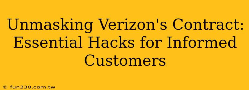 Unmasking Verizon's Contract: Essential Hacks for Informed Customers