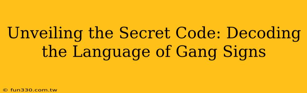 Unveiling the Secret Code: Decoding the Language of Gang Signs